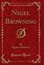 Nigel Browning (Classic Reprint)