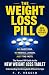 THE WEIGHT LOSS PILL: The H...