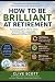 How to be brilliant at reti...