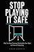 Stop Playing It Safe: Why Y...