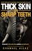 Thick Skin or Sharp Teeth by Shamail Aijaz Thick Skin or Sharp Teeth by Shamail Aijaz