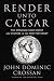 Render Unto Caesar: The Struggle Over Christ and Culture in the New Testament