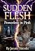 Sudden Flesh by Jennie Snooks
