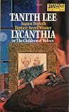 Lycanthia by Tanith Lee Lycanthia by Tanith Lee