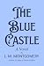 The Blue Castle: A Novel