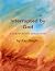Interrupted by God