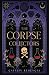 The Corpse Collectors