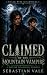 Claimed by the Mountain Vampire: A Dark MM Paranormal Romance (BLACK PINE GUARDIANS Book 1)