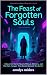 The Feast of Forgotten Soul...