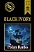 Black Ivory (Annotated)