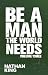 Be a Man the World Needs: V...