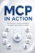 MCP in Action: The Practica...