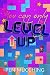 You Can Only Level Up: A Un...