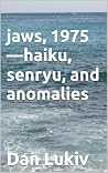 jaws, 1975—haiku,...