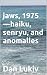 jaws, 1975—haiku, senryu, and anomalies by Dan Lukiv jaws, 1975—haiku, senryu, and anomalies by Dan Lukiv