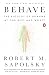 Behave: The Biology of Humans at Our Best and Worst