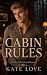Cabin Rules: A Spicy Brother’s Best Friend Forced Proximity Romance (Rule Breakers)