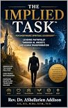 THE IMPLIED TASK™ Psychodynamic Spiritual Leadership™: Leading Faithfully Through AI, Anxiety, and Human Transformation