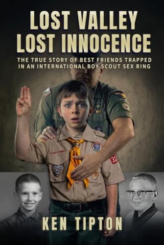 Lost Valley - Lost Innocence: The True Story of Best Friends Trapped in an International Boy Scout Sex Ring (Hardcover)