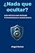 ¿Nada que ocultar?: Guía pr...