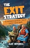 The Exit Strategy: He Mastered a Good Life, Time to Master a Good Death The Exit Strategy: He Mastered a Good Life, Time to Master a Good Death