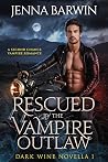 Rescued by the Vampire Outlaw by Jenna Barwin