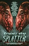 Extremely Weird Splatter