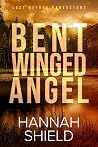 Bent Winged Angel (Last Refuge Protectors #2) Bent Winged Angel (Last Refuge Protectors #2)