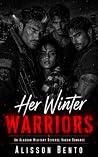 Her Winter Warriors: An Alaskan Military Reverse Harem Romance (Delta Shield: Black Site Keepers) Her Winter Warriors: An Alaskan Military Reverse Harem Romance (Delta Shield: Black Site Keepers)