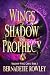 Wings of Shadow and Prophecy