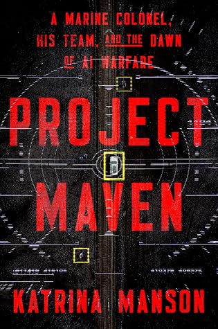 Project Maven: A Marine Colonel, His Team, and the Dawn of AI Warfare