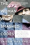 The Woman Who Smashed Codes by Jason Fagone The Woman Who Smashed Codes by Jason Fagone