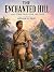 The Enchanted Hill: and Oth...