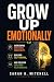 Grow Up Emotionally: Overco...