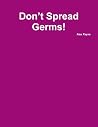 Don't Spread Germs! Don't Spread Germs!