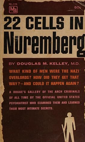 22 Cells in Nuremberg: A Psychiatriest Examines the Nazi Criminals