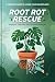 Root Rot Rescue: How to Ide...