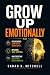 Grow Up Emotionally: Overco...