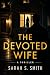 The Devoted Wife by Smith Sarah S.