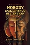 Nobody Gaslights You Better Than You Do: Cognitive Dissonance in Daily Life (The Uncomfortable Mirror) Nobody Gaslights You Better Than You Do: Cognitive Dissonance in Daily Life (The Uncomfortable Mirror)