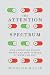 The Attention Spectrum: How Attention Really Works and How to Make It Work for You