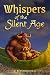 Whispers of the Silent Age ...