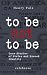TO BE NOT TO BE by Henry Vale TO BE NOT TO BE by Henry Vale