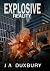 Explosive Reality by J.A. Duxbury Explosive Reality by J.A. Duxbury