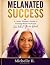 Melanated Success by Michelle H