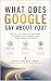 WHAT DOES GOOGLE SAY ABOUT ...