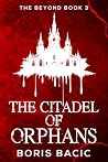 The Citadel of Orphans (The Beyond Book 3) The Citadel of Orphans (The Beyond Book 3)