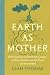 Earth as Mother: Field Note...