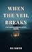 When the Veil Breaks by MC Smith When the Veil Breaks by MC Smith