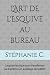 L'Art de l'Esquive au burea...